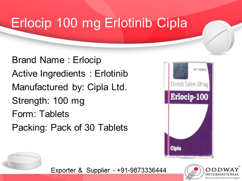 Erlocip 100 mg Erlotinib Cipla Brand Name : Erlocip Active Ingredients : Erlotinib 